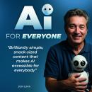 AI for Everyone: 'Brilliantly simple, snack-sized content that makes AI accessible for everybody' Audiobook