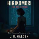Hikikomori: The Red Thread: A haunting sci-fi love story where memory lies—but love remembers everyt Audiobook