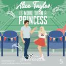 Alice Taylor Is More Than A Princess Audiobook