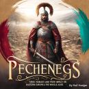 Pechenegs: Turkic Nomads and Their Impact on Eastern Europe &  the Middle Ages Audiobook