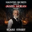Haunted Secrets: Tales of James Moran Vol. 3: Short Horror Stories Anthology Audiobook