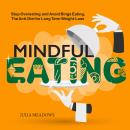 MINDFUL EATING: STOP OVEREATING AND AVOID BINGE EATING, THE ANTI- DIET FOR LONG TERM WEIGHT-LOSS TRA Audiobook