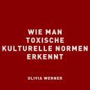 [German] - Wie man toxische kulturelle Normen erkennt Audiobook