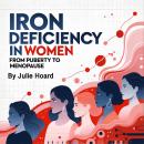 Iron Deficiency in Women: From Puberty to Menopause Audiobook