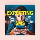 Expecting SMS: Hidden Truths About Pregnancy: 'Dive deep into pregnancy insights! Discover empowerin Audiobook