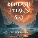 Beneath Titan’s Sky Audiobook