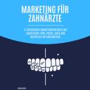 [German] - Marketing für Zahnärzte: 17 einzigartige Marketingstrategien mit zahlreichen Tipps, Trick Audiobook