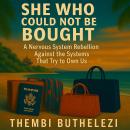 She Who Could Not Be Bought: A Nervous System Rebellion Against The Systems That Try To Own Us Audiobook