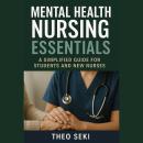Mental Health Nursing Essentials: A Simplified Guide for Students and New Nurses Audiobook