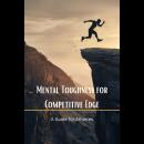 Mental Toughness for Competitive Edge: A Guide for Athletes Audiobook