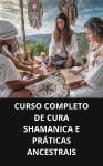 [Portuguese] - CURSO COMPLETO DE CURA SHAMANICA E PRÁTICAS ANCESTRAIS Audiobook