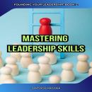 Mastering Leadership Skills Audiobook