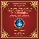 The Book Concerning the Tincture of the Philosophers: Unlocking the Secrets of Alchemical Transforma Audiobook