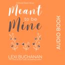 Meant to be Mine Audiobook