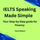 IELTS Speaking made Simple: Your Step-by-Step guide for Fluency Audiobook