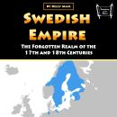 Swedish Empire: The Forgotten Realm of the 17th and 18th Centuries Audiobook