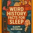 Weird History Facts For Sleep Audiobook