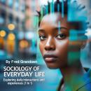 Sociology of Everyday Life: Exploring Daily Interactions and Experiences (3 in 1) Audiobook