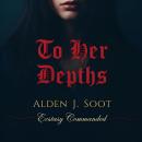 To Her Depths: Ecstasy Commanded Audiobook