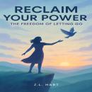 Reclaim Your Power: The Freedom of Letting Go Audiobook