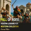 Fall Of Rome: Modern Lessons For Western Civilization Audiobook