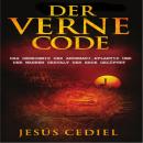 [German] - DER VERNE CODE: Das Geheimnis der Anunnaki, Atlantis und der wahren Gestalt der Erde gelü Audiobook