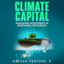 Climate Capital: Navigating Investments in Renewable Resources Audiobook