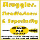 Struggles, Steadfastness & Superiority Audiobook