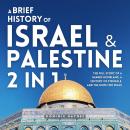 Cover of A Brief History of Israel & Palestine 2 in 1: The Full Story of a Shared Homeland, a Century of Struggle, and the Hope for Peace