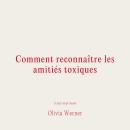 [French] - Comment reconnaître les amitiés toxiques Audiobook