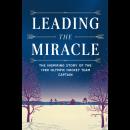 Leading The Miracle: The Inspiring Story Of The 1980 Olympic Hockey Team Captain Audiobook