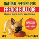 [Spanish] - Natural Feeding for French Bulldogs: A Complete Guide to Healthy, Natural Nutrition Audiobook