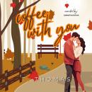 Coffee With You: Small Town Age Gap Romance Audiobook
