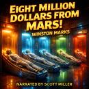 Eight Million Dollars From Mars!: Comfort Without Mercy Audiobook