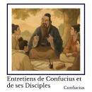 [French] - Entretiens de Confucius et de ses Disciples Audiobook