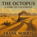 The Octopus: A Story of California Audiobook
