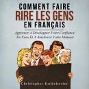 [French] - Comment Faire Rire Les Gens en français/ How to Make People Laugh in French: Apprenez A D Audiobook