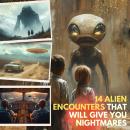 14 Alien Encounters That Will Give You Nightmares Audiobook