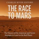 The Race to Mars: The History of the American and Soviet Attempts to Land on the Red Planet Audiobook