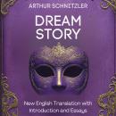 Dream Story (Traumnovelle): A New English Translation with Introduction and Essays Audiobook