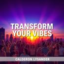 Transform Your Vibes: Secrets to Unlocking Healing Through Sound: 'Transform your vibes! Access enga Audiobook