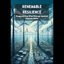 Renewable Resilience: Empowering Wind Energy Against Climate Shifts Audiobook