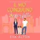 [Italian] - Il Mio Coinquilino Imperfetto: una commedia romantica di convivenza forzata Audiobook