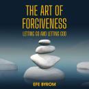 The Art of Forgiveness: Letting Go and Letting God Audiobook