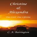Christine & Alexandra:  One Love, One Lifetime Audiobook