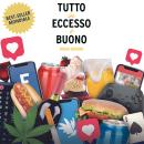 [Italian] - Tutto in eccesso e buono Audiobook