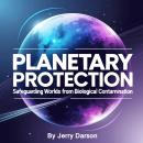 Planetary Protection: Safeguarding Worlds from Biological Contamination Audiobook