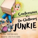 Confessions of a De-Cluttering Junkie Audiobook