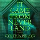 It Came from Neverland: A Novel Audiobook