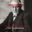 [German] - J.D. Ponce über Sigmund Freud: Eine Akademische Analyse von Die Traumdeutung Audiobook